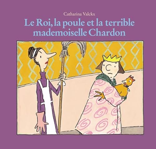 Le Roi, la poule et la terrible mademoiselle Chardon von TASCHEN