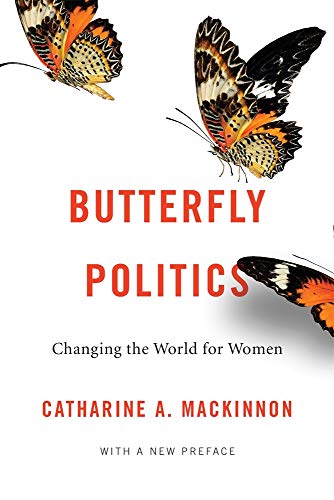 Butterfly Politics: Changing the World for Women: Changing the World for Women, with a New Preface von Belknap Press