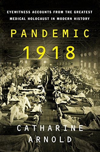 Pandemic 1918: Eyewitness Accounts from the Greatest Medical Holocaust in Modern History von St. Martin's Press