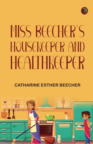 Miss Beecher's Housekeeper and Healthkeeper von Zinc Read
