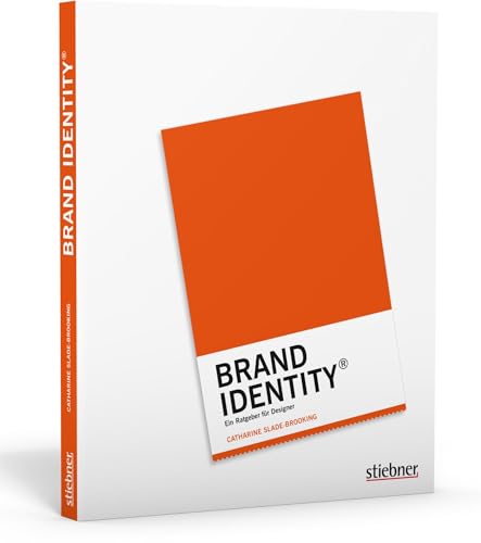 Brand Identity. Ein Ratgeber für Designer von Stiebner Verlag GmbH