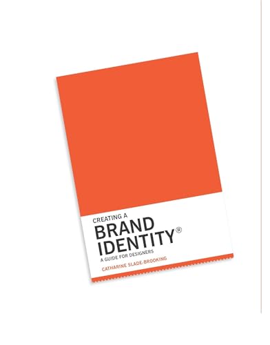 Creating a Brand Identity: A Guide for Designers: (Graphic Design Books, Logo Design, Marketing) von Laurence King Publishing