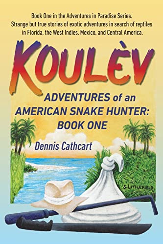 Koulèv: Adventures of an American Snake Hunter, Book One von Amicorum Group, LLC, The