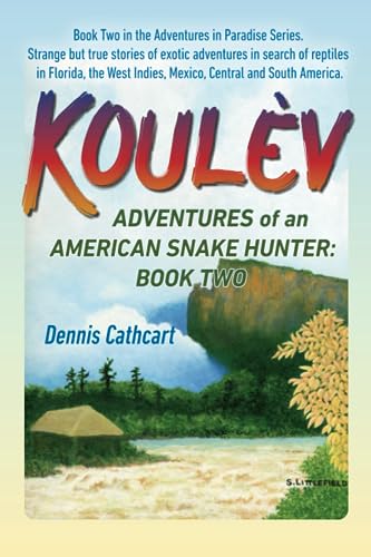 Koulèv: Adventures of an American Snake Hunter, Book Two von Amicorum Group, LLC, The