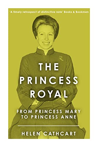 The Princess Royal: From Princess Mary to Princess Anne (The Royal House of Windsor) von Sapere Books