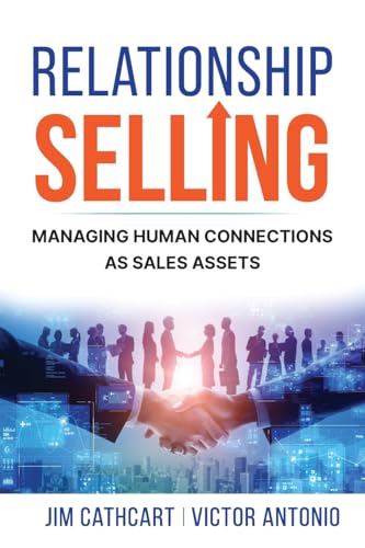 Relationship Selling: Managing Human Connections as Sales Assets Relationship Selling: Managing Human Connections as Sales Assets von BookLogix