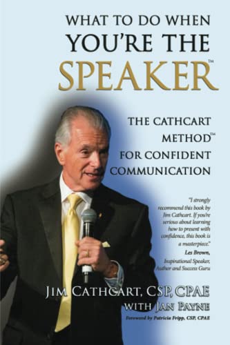 What To Do When You're The Speaker: The Cathcart Method for Confident Communication von Independently published