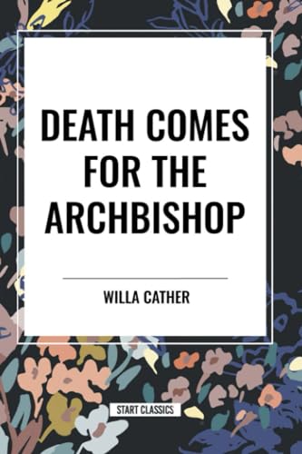 Death Comes for the Archbishop von Start Classics