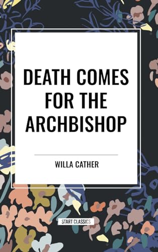 Death Comes for the Archbishop von Start Classics