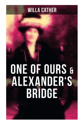 One of Ours & Alexander's Bridge One of Ours & Alexander's Bridge