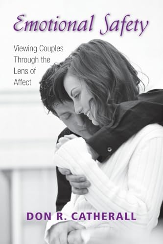 Emotional Safety: Viewing Couples Through the Lens of Affect von Routledge