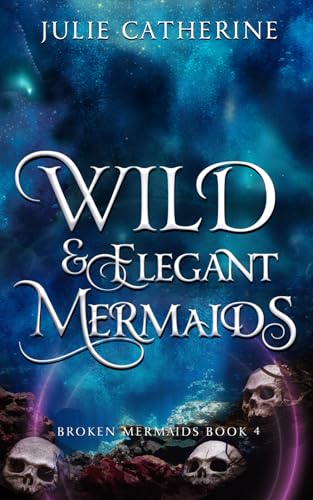 Wild and Elegant Mermaids (Broken Mermaids, Band 4) von GCMW Publications