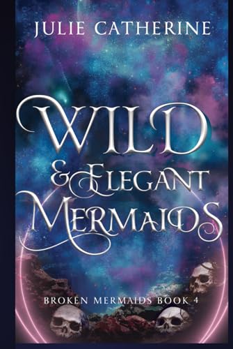 Wild and Elegant Mermaids (Broken Mermaids, Band 4) von Library and Archives Canada