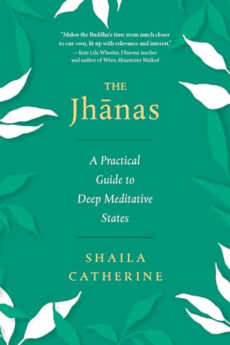 The Jhanas: A Practical Guide to Deep Meditative States von Wisdom Publications