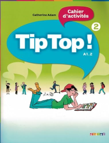 Tip Top!: A1.2: Band 2 - Cahier d'activités: Cahier d'activites 2 von Didier