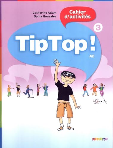 Tip Top!: A2: Band 3 - Cahier d'activités: Cahier d'activites 3 von Didier