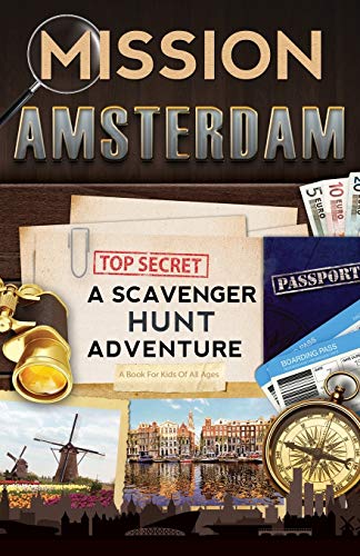 Mission Amsterdam: A Scavenger Hunt Adventure (Travel Book For Kids)