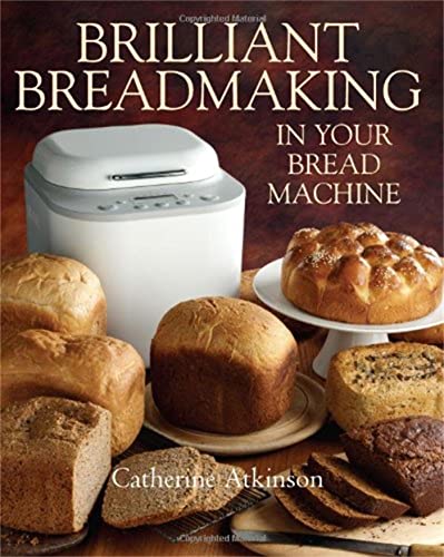 Brilliant Breadmaking in Your Bread Machine von Robinson