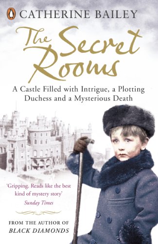 The Secret Rooms: A Castle Filled with Intrigue, a Plotting Duchess and a Mysterious Death The Secret Rooms: A Castle Filled with Intrigue, a Plotting Duchess and a Mysterious Death von Penguin
