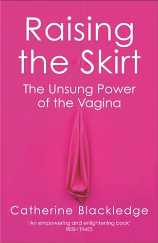 Raising the Skirt: The Unsung Power of the Vagina von Weidenfeld & Nicolson