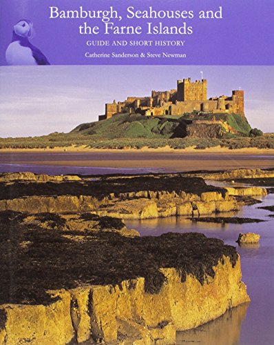 Bamburgh, Seahouses and the Farne Islands: Guide and Short History