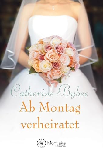 Ab Montag verheiratet (Eine Braut für jeden Tag, Band 2)