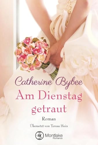 Am Dienstag getraut (Eine Braut für jeden Tag, Band 5)