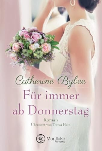 Für immer ab Donnerstag: Roman (Eine Braut für jeden Tag, Band 7) von Montlake Romance