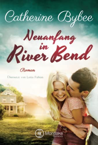 Neuanfang in River Bend (Happy End in River Bend, Band 1)