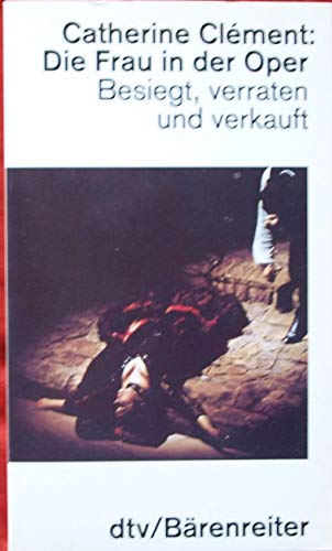 Die Frau in der Oper: Besiegt, verraten und verkauft