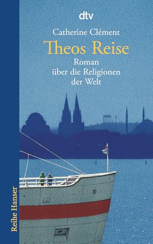 Theos Reise: Roman über die Religionen der Welt von dtv Verlagsgesellschaft