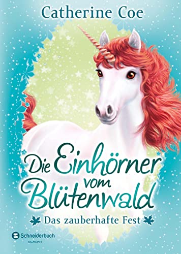Die Einhörner vom Blütenwald, Band 02: Das zauberhafte Fest Die Einhörner vom Blütenwald, Band 02: Das zauberhafte Fest