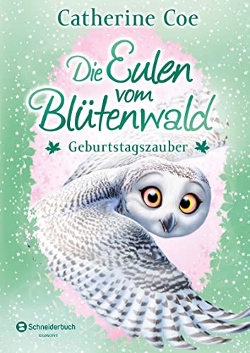 Die Eulen vom Blütenwald, Band 04: Geburtstagszauber von Schneiderbuch