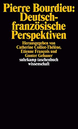 Pierre Bourdieu: Deutsch-französische Perspektiven (suhrkamp taschenbuch wissenschaft)