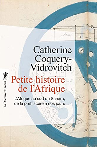 Petite histoire de l'Afrique: L'Afrique du sud du Sahara de la Préhistoire à nos jours von LA DECOUVERTE