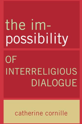 The Im-Possibility of Interreligious Dialogue von Crossroad Publishing Company