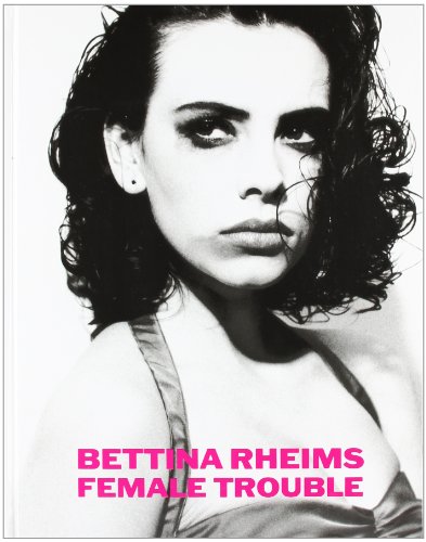 Bettina Rheims: Female Trouble von Schirmer Mosel