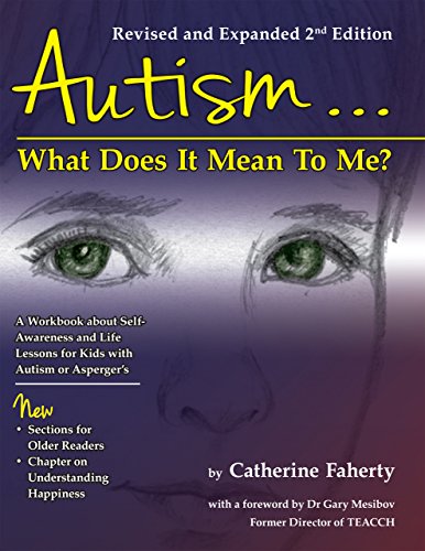 Autism: What Does It Mean to Me?: A Workbook Explaining Self Awareness and Life Lessons to the Child or Youth with High Functioning Autism or ... for Young People on the Autism Spectrum