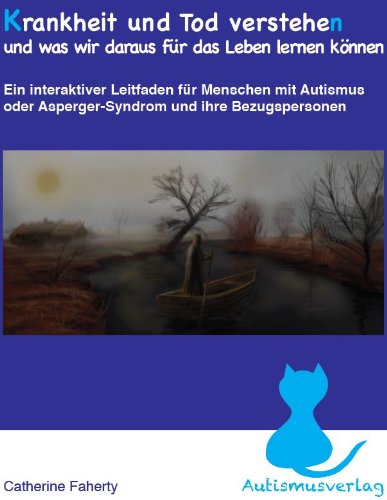 Krankheit und Tod verstehen und was wir daraus für das Leben lernen können von Autismusverlag