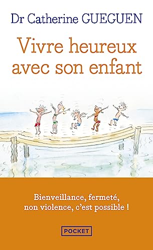 Vivre heureux avec son enfant: Un nouveau regard sur l'éducation au quotidien grâce aux neurosciences affectives von Pocket