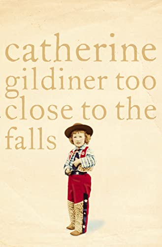 Too Close to the Falls: A Memoir von Gildiner, Catherine