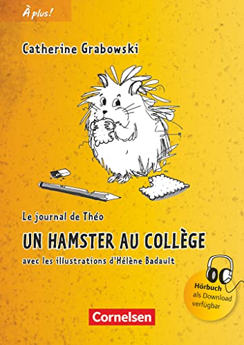 À plus ! - Zu allen Ausgaben 2012 - Band 1: Un hamster au collège - Lektüre À plus ! - Zu allen Ausgaben 2012 - Band 1: Un hamster au collège - Lektüre
