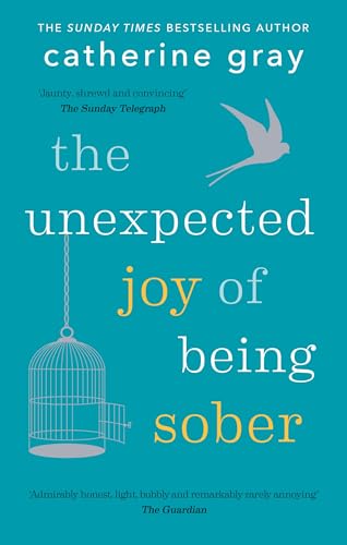 The Unexpected Joy of Being Sober: Discovering a happy, healthy, wealthy alcohol-free life von Aster