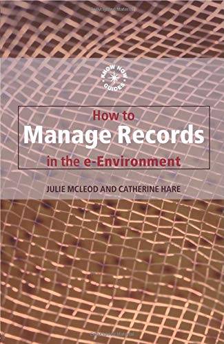 How to Manage Records in the E-Environment (Know How Guides) von Routledge