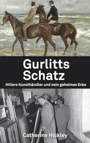 Gurlitts Schatz: Hitlers Kunsthändler und sein geheimes Erbe von Czernin Verlags GmbH