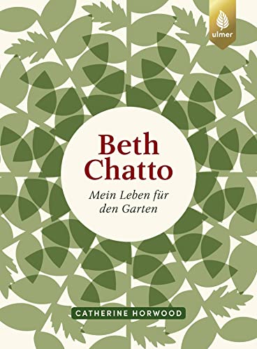 Beth Chatto: Mein Leben für den Garten von Ulmer Eugen Verlag