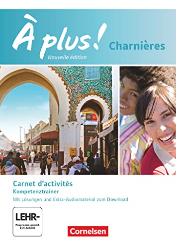 À plus ! - Französisch als 2. und 3. Fremdsprache - Ausgabe 2018 - Charnières: Carnet d'activités - Kompetenztrainer - Carnet d'activités - Mit Audios online und Lösungen als Download À plus ! - Französisch als 2. und 3. Fremdsprache - Ausgabe 2018 - Charnières: Carnet d'activités - Kompetenztrainer - Carnet d'activités - Mit Audios online und Lösungen als Download