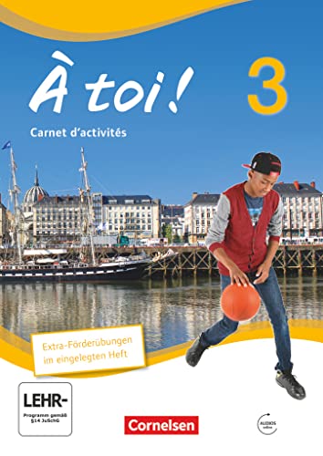 À toi ! - Vier- und fünfbändige Ausgabe / Band 3 - Carnet d'activités mit Audio-Materialien und eingelegtem Förderheft: Carnet d'activités mit Audios ... Vier- und fünfbändige Ausgabe 2012, Band 3) von Cornelsen Verlag GmbH