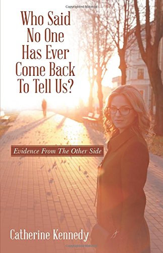 Who Said No One Has Ever Come Back To Tell Us?: Evidence From The Other Side