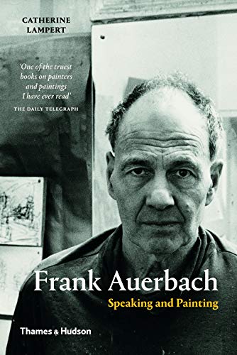 Frank Auerbach: Speaking and Painting von Thames & Hudson